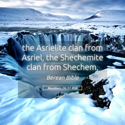 Picture 05 - Numbers 26:31 BSB - the Asrielite clan from Asriel, the Shechemite - Bible Verse Picture
