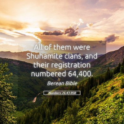 Picture 05 - Numbers 26:43 BSB - All of them were Shuhamite clans, and their - Bible Verse Picture
