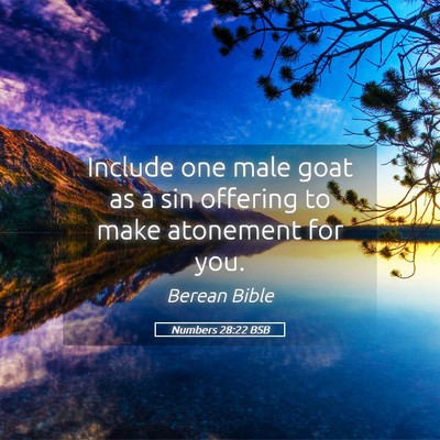 Picture 05 - Numbers 28:22 BSB - Include one male goat as a sin offering to make - Bible Verse Picture