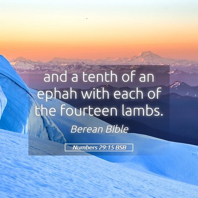 Picture 05 - Numbers 29:15 BSB - and a tenth of an ephah with each of the fourteen - Bible Verse Picture