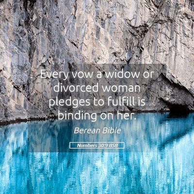 Picture 05 - Numbers 30:9 BSB - Every vow a widow or divorced woman pledges to - Bible Verse Picture