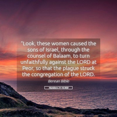 Picture 05 - Numbers 31:16 BSB - “Look, these women caused the sons of Israel, - Bible Verse Picture