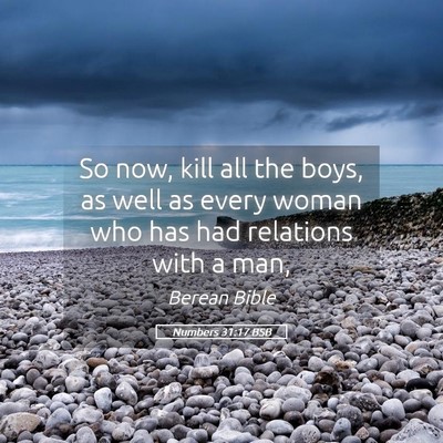 Picture 05 - Numbers 31:17 BSB - So now, kill all the boys, as well as every woman - Bible Verse Picture