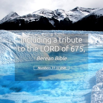 Picture 05 - Numbers 31:37 BSB - including a tribute to the LORD of - Bible Verse Picture