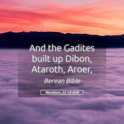 Picture 05 - Numbers 32:34 BSB - And the Gadites built up Dibon, Ataroth, - Bible Verse Picture