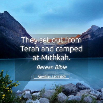 Picture 05 - Numbers 33:28 BSB - They set out from Terah and camped at - Bible Verse Picture