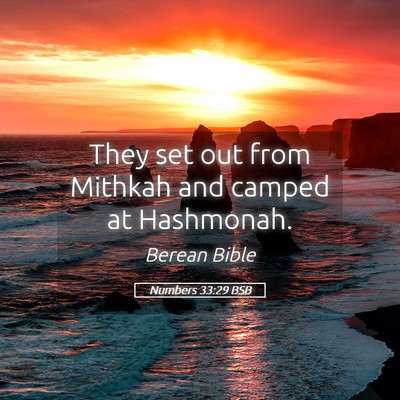 Picture 05 - Numbers 33:29 BSB - They set out from Mithkah and camped at - Bible Verse Picture