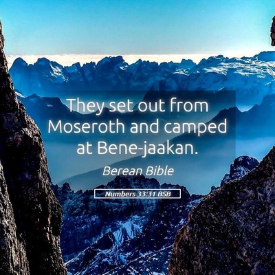 Picture 05 - Numbers 33:31 BSB - They set out from Moseroth and camped at - Bible Verse Picture
