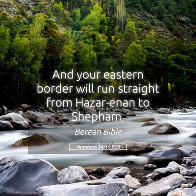 Picture 05 - Numbers 34:10 BSB - And your eastern border will run straight from - Bible Verse Picture