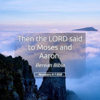 Picture 05 - Numbers 4:1 BSB - Then the LORD said to Moses and - Bible Verse Picture