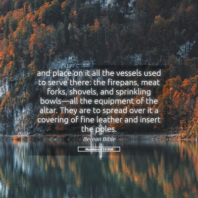 Picture 05 - Numbers 4:14 BSB - and place on it all the vessels used to serve - Bible Verse Picture