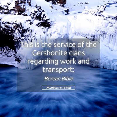 Picture 05 - Numbers 4:24 BSB - This is the service of the Gershonite clans - Bible Verse Picture