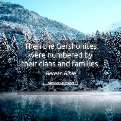 Picture 05 - Numbers 4:38 BSB - Then the Gershonites were numbered by their clans - Bible Verse Picture