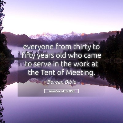 Picture 05 - Numbers 4:39 BSB - everyone from thirty to fifty years old who came - Bible Verse Picture