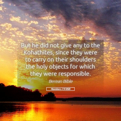 Picture 05 - Numbers 7:9 BSB - But he did not give any to the Kohathites, since - Bible Verse Picture
