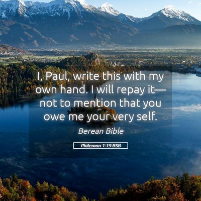 Picture 05 - Philemon 1:19 BSB - I, Paul, write this with my own hand. I will - Bible Verse Picture