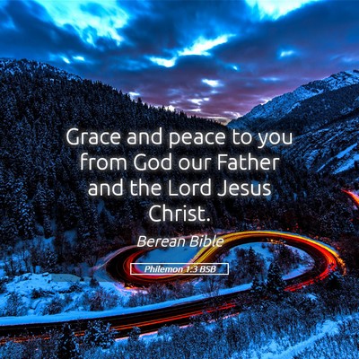 Picture 05 - Philemon 1:3 BSB - Grace and peace to you from God our Father and - Bible Verse Picture