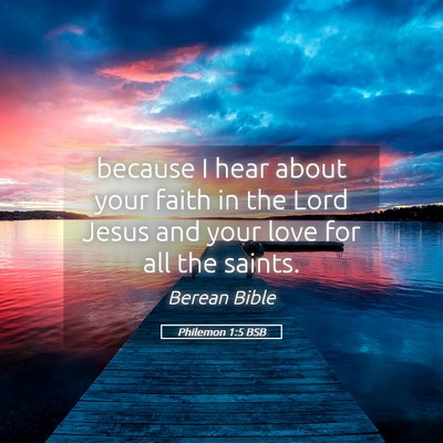 Picture 05 - Philemon 1:5 BSB - because I hear about your faith in the Lord Jesus - Bible Verse Picture