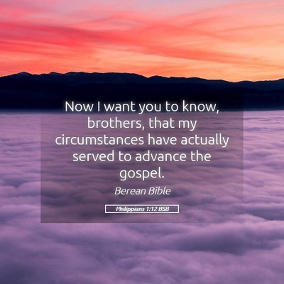 Picture 05 - Philippians 1:12 BSB - Now I want you to know, brothers, that my - Bible Verse Picture