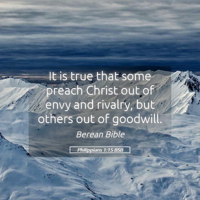 Picture 05 - Philippians 1:15 BSB - It is true that some preach Christ out of envy - Bible Verse Picture