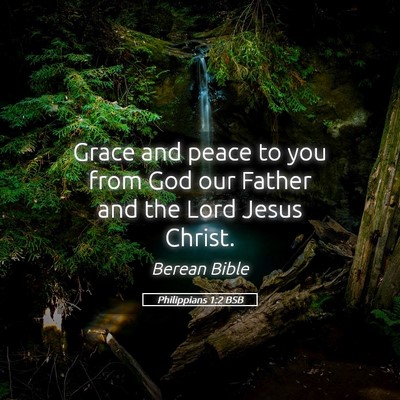 Picture 05 - Philippians 1:2 BSB - Grace and peace to you from God our Father and - Bible Verse Picture