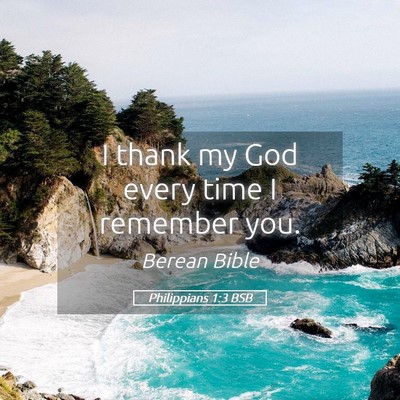 Picture 05 - Philippians 1:3 BSB - I thank my God every time I remember - Bible Verse Picture