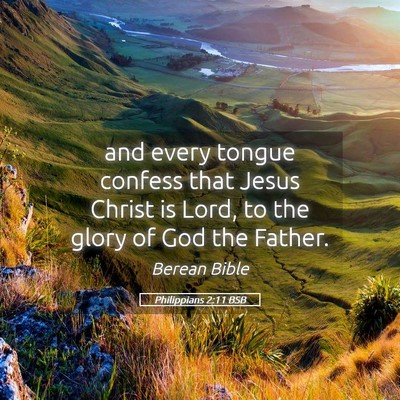 Picture 05 - Philippians 2:11 BSB - and every tongue confess that Jesus Christ is - Bible Verse Picture