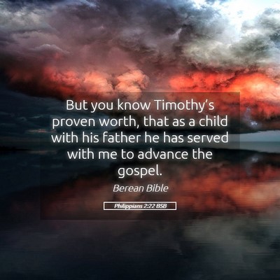 Picture 05 - Philippians 2:22 BSB - But you know Timothy’s proven worth, that as a - Bible Verse Picture