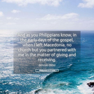 Picture 05 - Philippians 4:15 BSB - And as you Philippians know, in the early days of - Bible Verse Picture