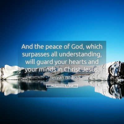 Picture 05 - Philippians 4:7 BSB - And the peace of God, which surpasses all - Bible Verse Picture
