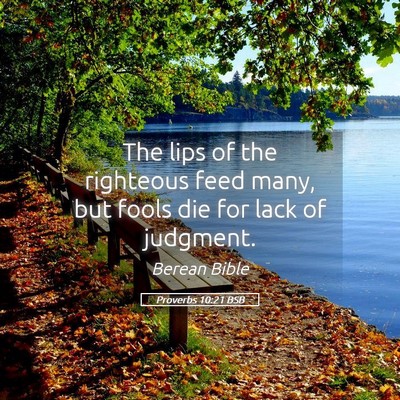 Picture 05 - Proverbs 10:21 BSB - The lips of the righteous feed many, but fools - Bible Verse Picture