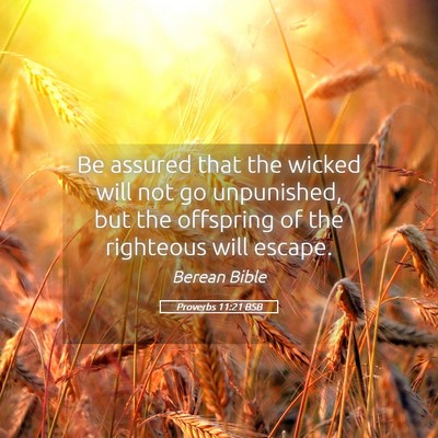 Picture 05 - Proverbs 11:21 BSB - Be assured that the wicked will not go - Bible Verse Picture