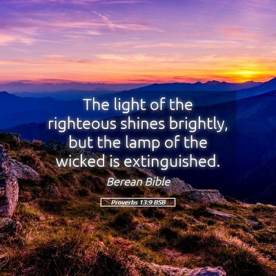 Picture 05 - Proverbs 13:9 BSB - The light of the righteous shines brightly, but - Bible Verse Picture