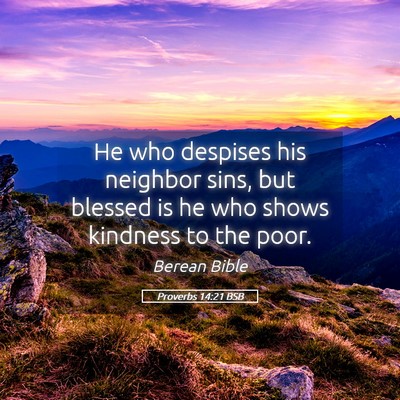 Picture 05 - Proverbs 14:21 BSB - He who despises his neighbor sins, but blessed is - Bible Verse Picture