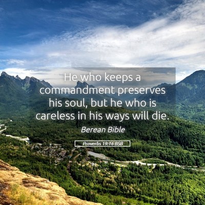 Picture 05 - Proverbs 19:16 BSB - He who keeps a commandment preserves his soul, - Bible Verse Picture