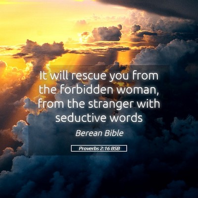 Picture 05 - Proverbs 2:16 BSB - It will rescue you from the forbidden woman, from - Bible Verse Picture