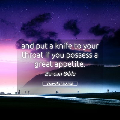 Picture 05 - Proverbs 23:2 BSB - and put a knife to your throat if you possess a - Bible Verse Picture