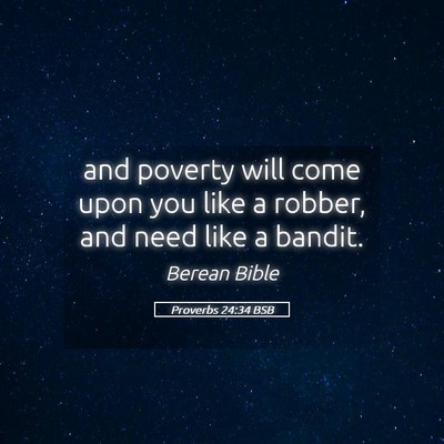 Picture 05 - Proverbs 24:34 BSB - and poverty will come upon you like a robber, and - Bible Verse Picture