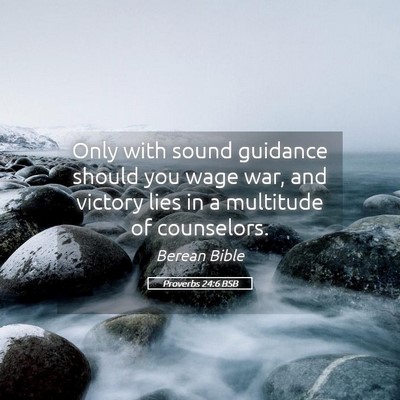 Picture 05 - Proverbs 24:6 BSB - Only with sound guidance should you wage war, and - Bible Verse Picture