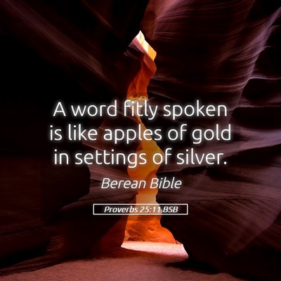 Picture 05 - Proverbs 25:11 BSB - A word fitly spoken is like apples of gold in - Bible Verse Picture