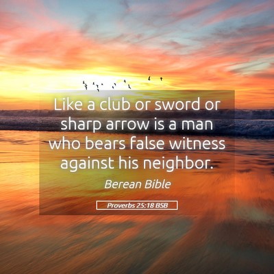 Picture 05 - Proverbs 25:18 BSB - Like a club or sword or sharp arrow is a man who - Bible Verse Picture