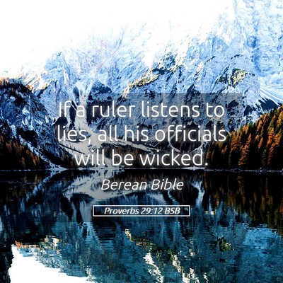 Picture 05 - Proverbs 29:12 BSB - If a ruler listens to lies, all his officials - Bible Verse Picture