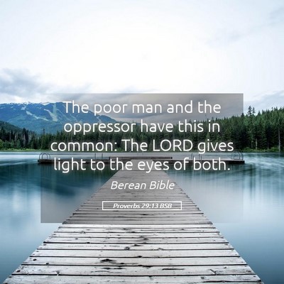 Picture 05 - Proverbs 29:13 BSB - The poor man and the oppressor have this in - Bible Verse Picture