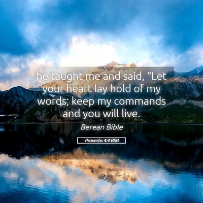 Picture 05 - Proverbs 4:4 BSB - he taught me and said, “Let your heart lay hold - Bible Verse Picture