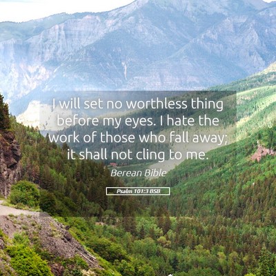 Picture 05 - Psalm 101:3 BSB - I will set no worthless thing before my eyes. I - Bible Verse Picture