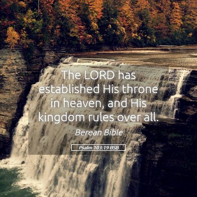 Picture 05 - Psalm 103:19 BSB - The LORD has established His throne in heaven, - Bible Verse Picture