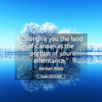 Picture 05 - Psalm 105:11 BSB - “I will give you the land of Canaan as the - Bible Verse Picture