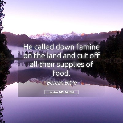 Picture 05 - Psalm 105:16 BSB - He called down famine on the land and cut off all - Bible Verse Picture