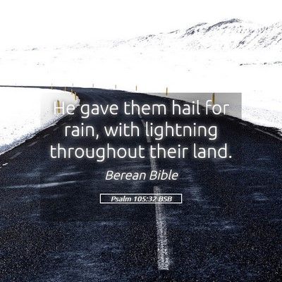 Picture 05 - Psalm 105:32 BSB - He gave them hail for rain, with lightning - Bible Verse Picture