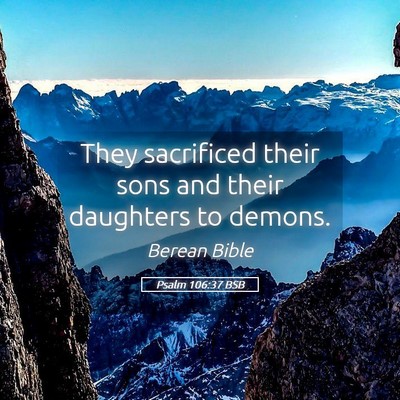 Picture 05 - Psalm 106:37 BSB - They sacrificed their sons and their daughters to - Bible Verse Picture